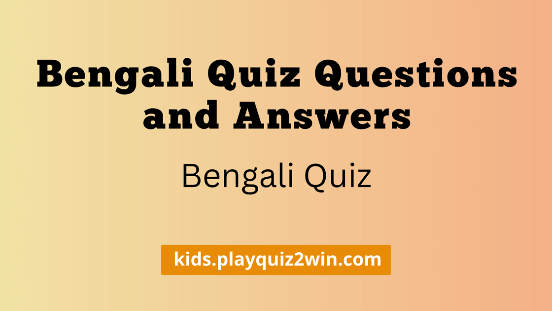 Bengali Quiz Questions and Answers